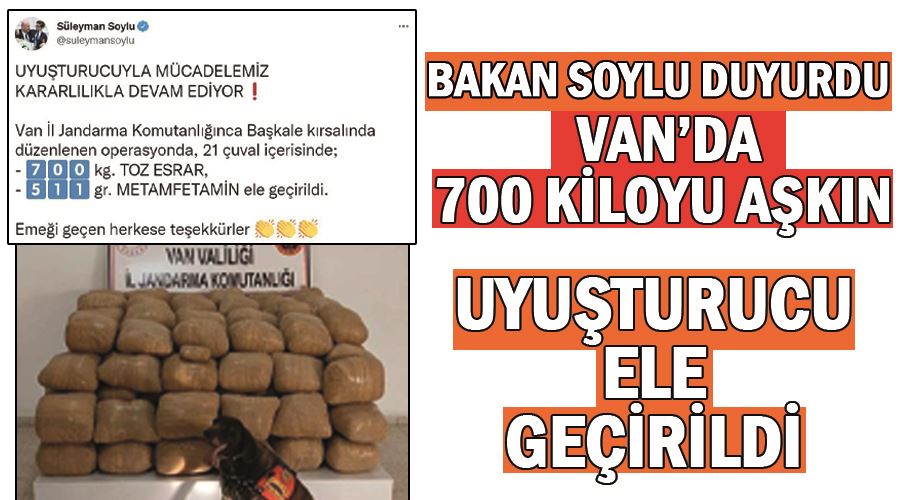 Bakan Soylu duyurdu Van’da 700 kiloyu aşkın uyuşturucu ele geçirildi