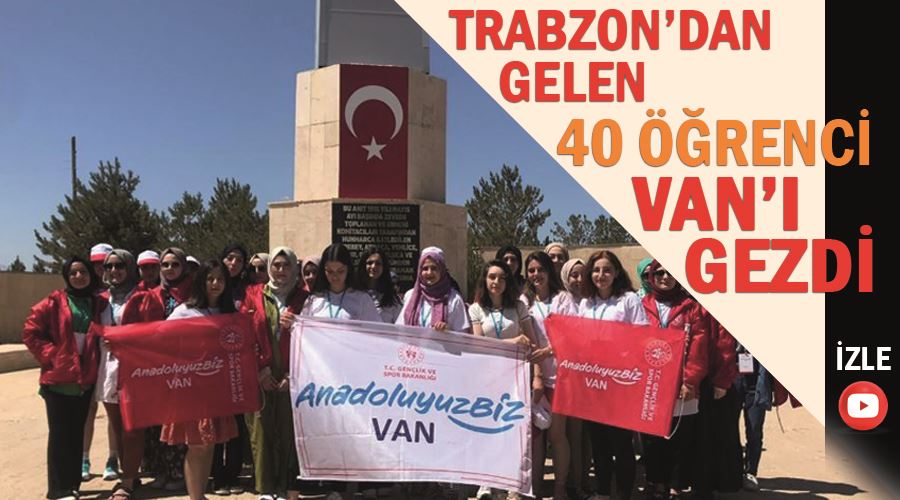 Trabzon’dan gelen 40 öğrenci Van’ı gezdi