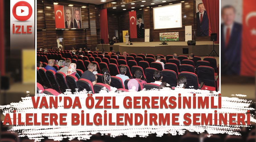 Van’da özel gereksinimli ailelere bilgilendirme semineri