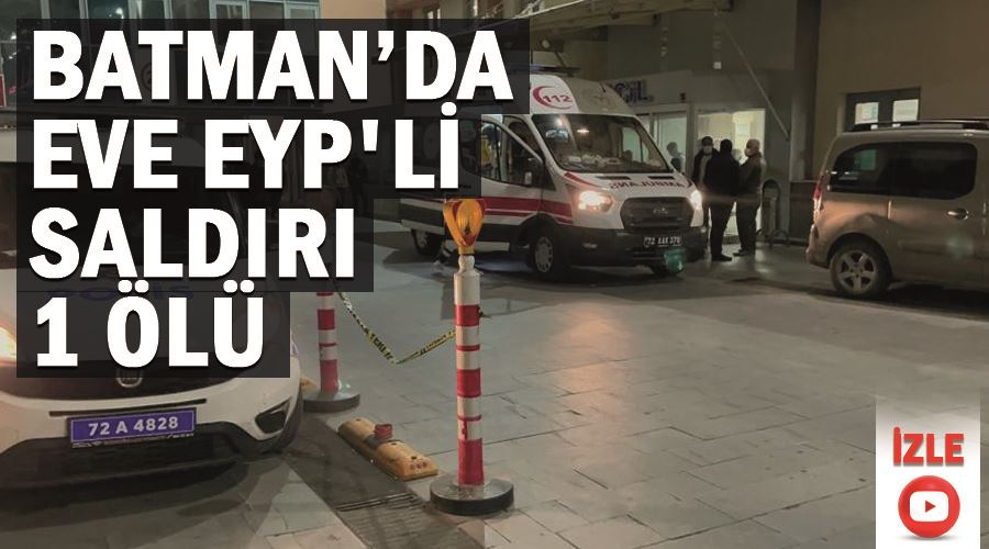 Batman’da eve EYP