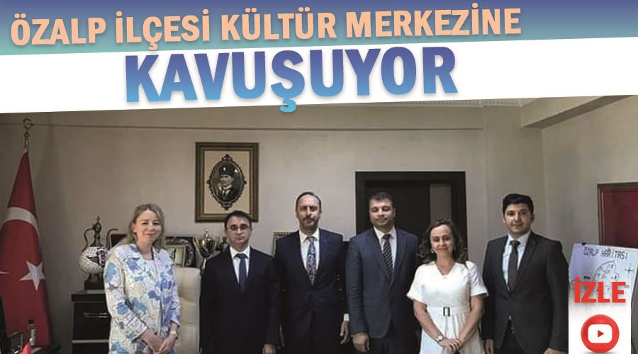 Özalp ilçesi kültür merkezine kavuşuyor