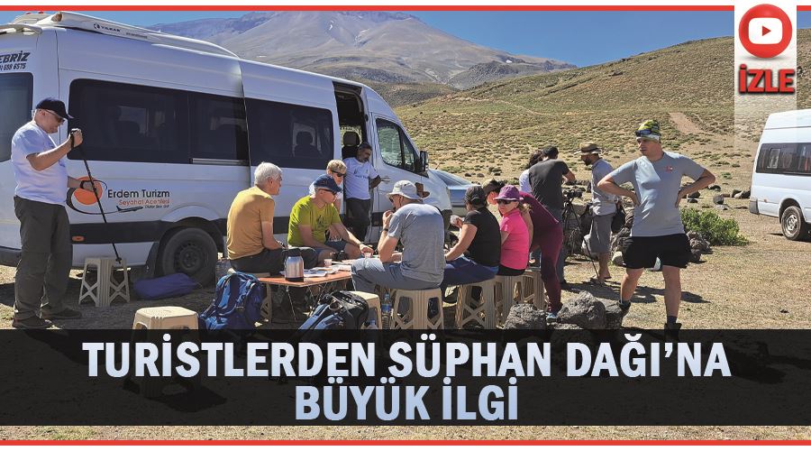 Turistlerden Süphan Dağı’na büyük ilgi
