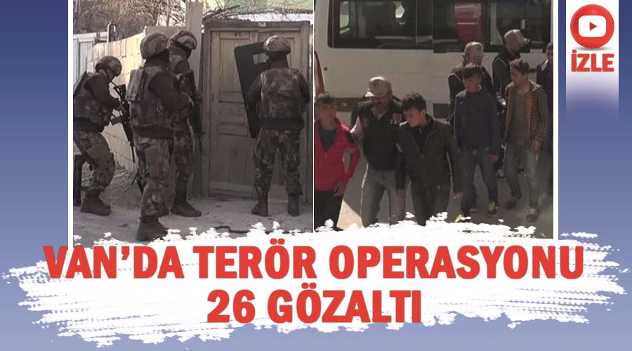 Van’da terör operasyonu 26 gözaltı