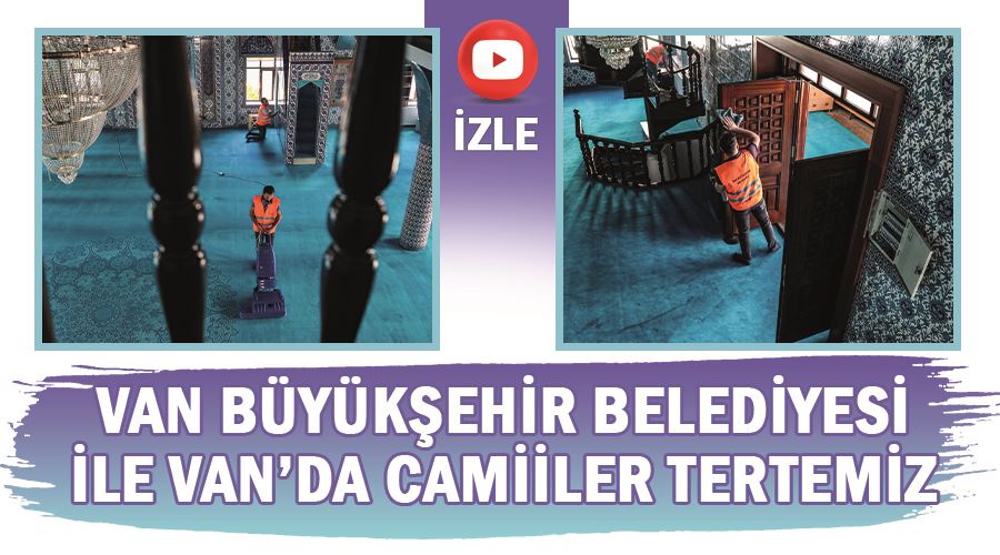 Van Büyükşehir Belediyesi İle Van’da Camiiler Tertemiz