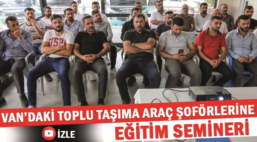 Van’daki toplu taşıma araç şoförlerine eğitim semineri