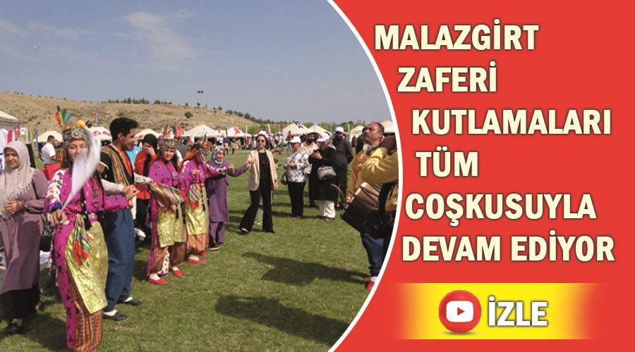 Malazgirt Zaferi kutlamaları tüm coşkusuyla devam ediyor