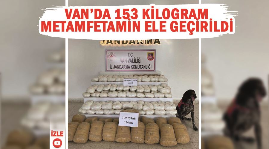 Van’da 153 kilogram metamfetamin ele geçirildi
