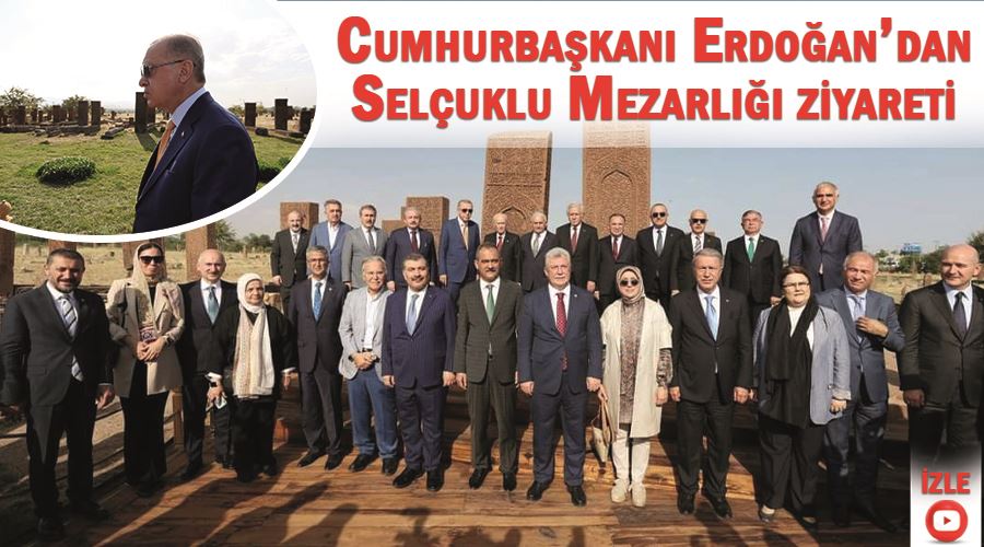 Cumhurbaşkanı Erdoğan’dan Selçuklu Mezarlığı ziyareti