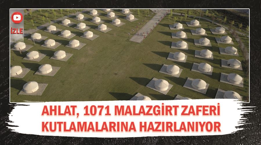 Ahlat, 1071 Malazgirt Zaferi kutlamalarına hazırlanıyor