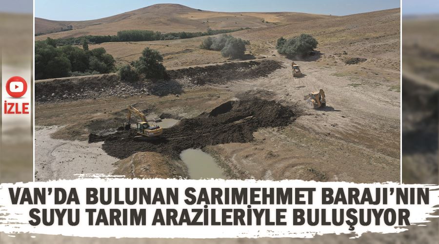 Van’da bulunan Sarımehmet Barajı