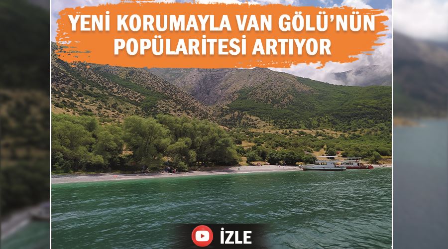 Yeni korumayla Van Gölü’nün popülaritesi artıyor