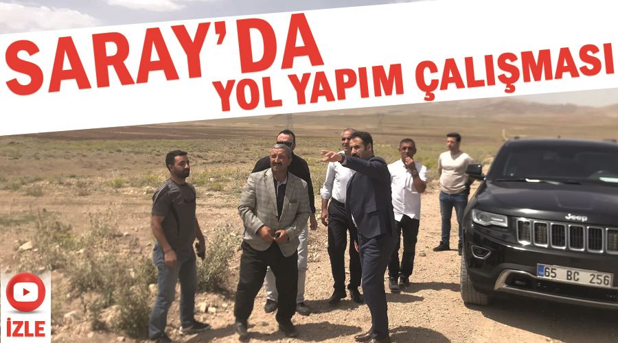 Saray’da yol yapım çalışması
