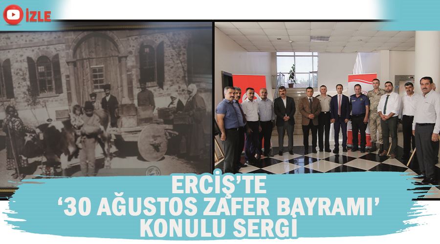 Erciş’te ‘30 Ağustos Zafer Bayramı’ konulu sergi
