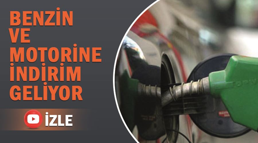 Benzin ve motorine indirim geliyor