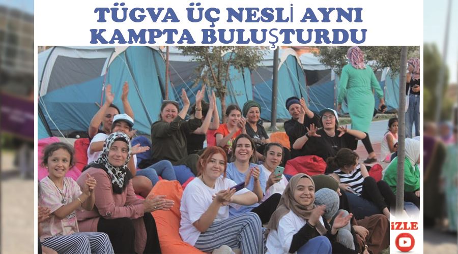 TÜGVA üç nesli aynı kampta buluşturdu
