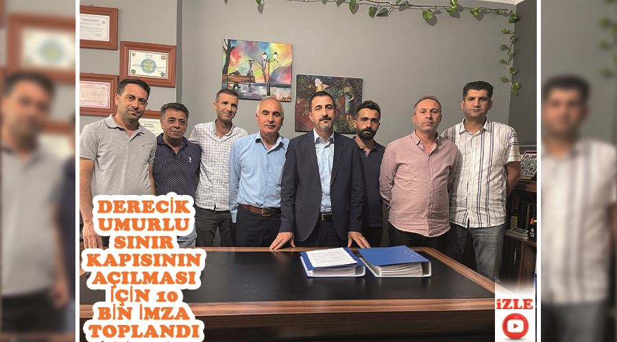 Derecik Umurlu Sınır Kapısının açılması için 10 bin imza toplandı.
