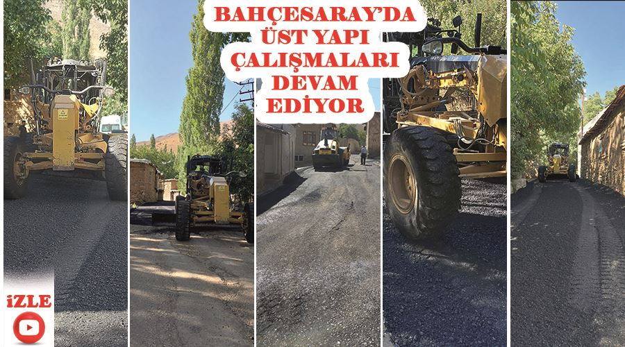 Bahçesaray’da üst yapı çalışmaları devam ediyor.