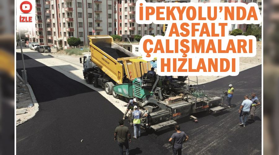 İpekyolu’nda  asfalt çalışmaları hızlandı