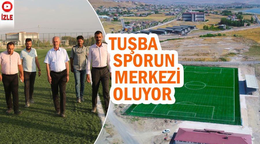 Tuşba sporun merkezi oluyor
