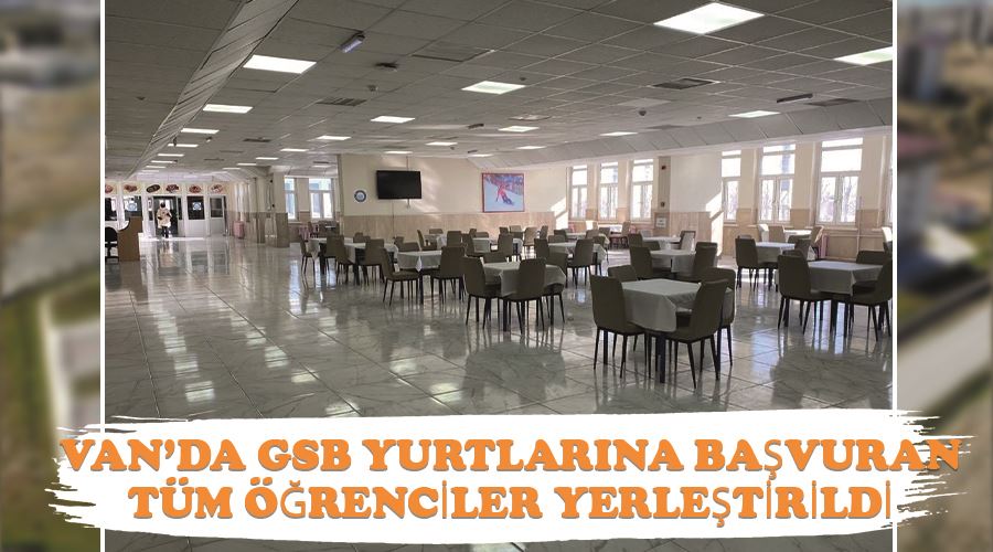 Van’da GSB yurtlarına başvuran tüm öğrenciler yerleştirildi