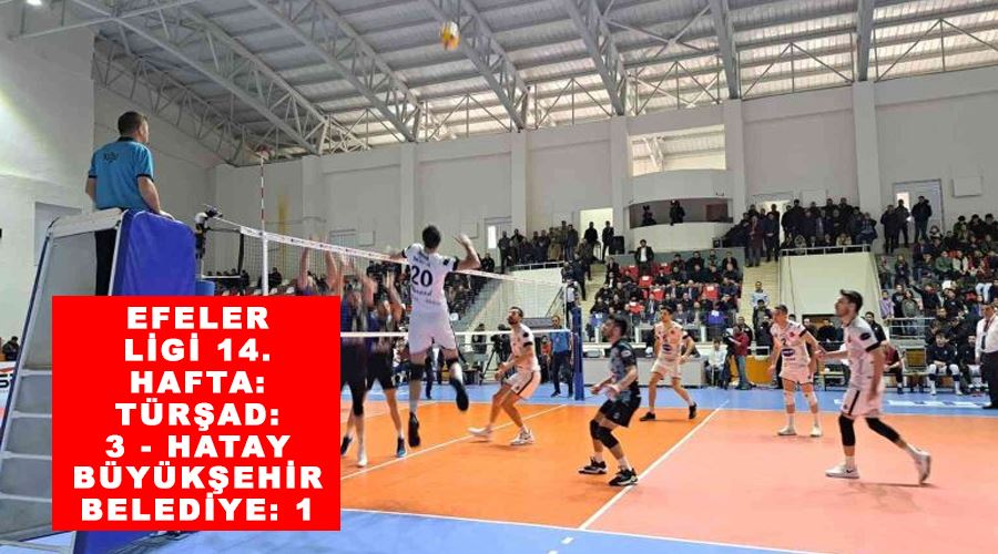 Efeler Ligi 14. hafta: Türşad: 3 - Hatay Büyükşehir Belediye: 1