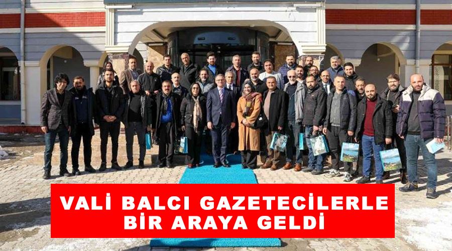 Vali Balcı gazetecilerle bir araya geldi
