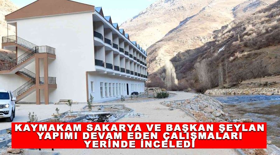 Kaymakam Sakarya ve Başkan Şeylan yapımı devam eden çalışmaları yerinde inceledi