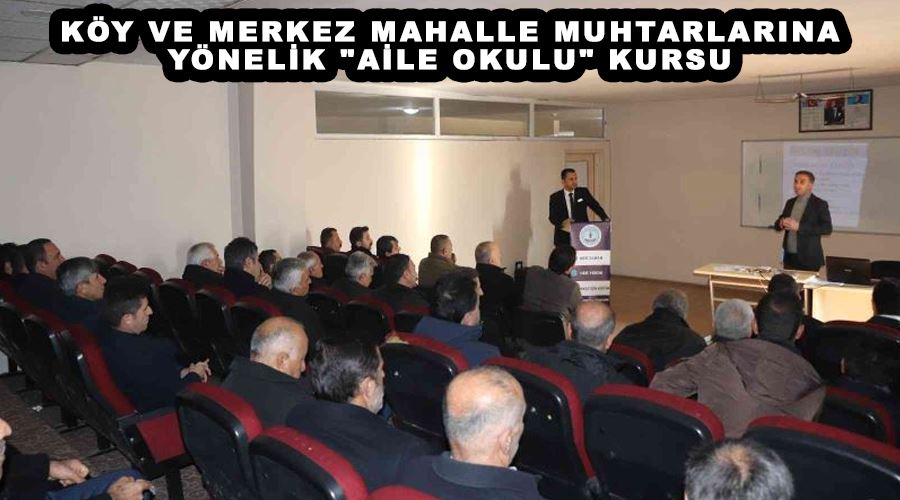 Köy ve merkez mahalle muhtarlarına yönelik 