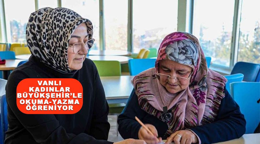 Vanlı kadınlar Büyükşehir’le okuma-yazma öğreniyor