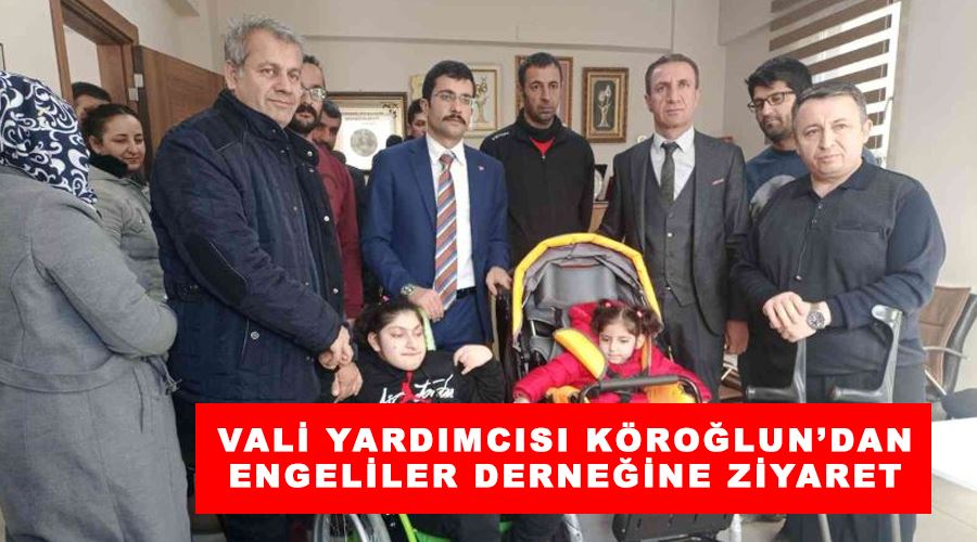 Vali yardımcısı Köroğlun’dan engeliler derneğine ziyaret