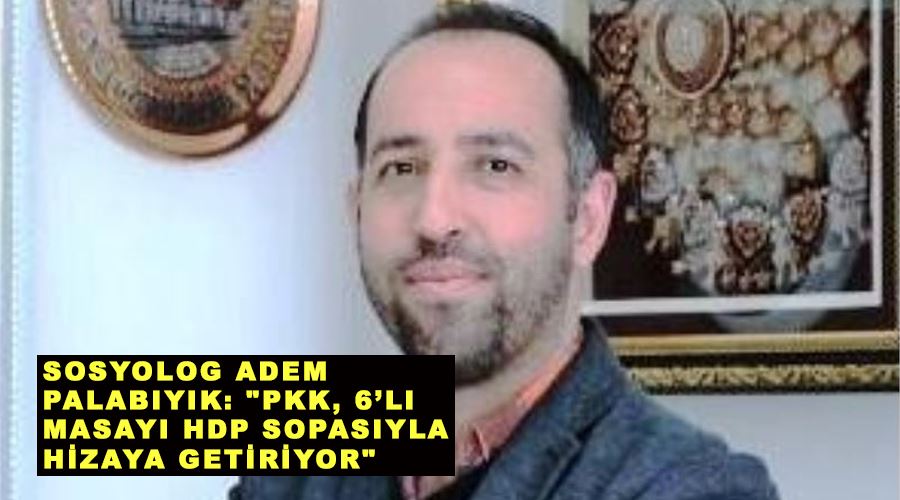 Sosyolog Adem Palabıyık: 