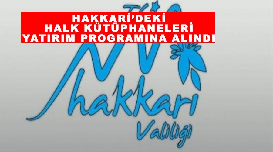 Hakkari’deki halk kütüphaneleri yatırım programına alındı