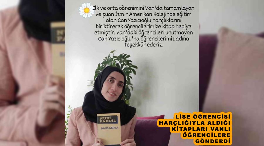 Lise öğrencisi harçlığıyla aldığı kitapları Vanlı öğrencilere gönderdi