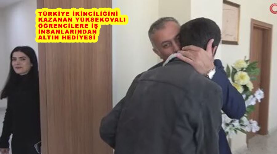 Türkiye ikinciliğini kazanan Yüksekovalı öğrencilere iş insanlarından altın hediyesi