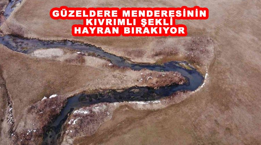 Güzeldere Menderesinin kıvrımlı şekli hayran bırakıyor