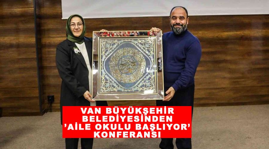 Van Büyükşehir Belediyesinden ’Aile Okulu Başlıyor’ konferansı