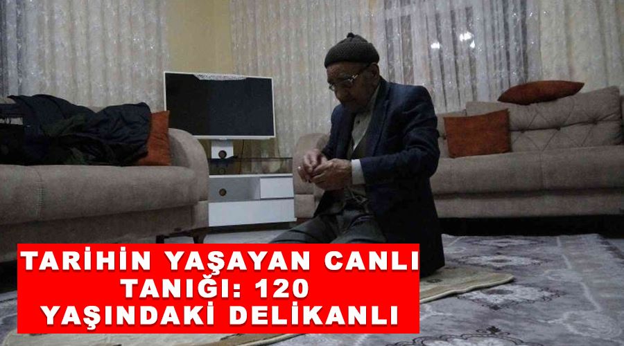 Tarihin yaşayan canlı tanığı: 120 yaşındaki delikanlı