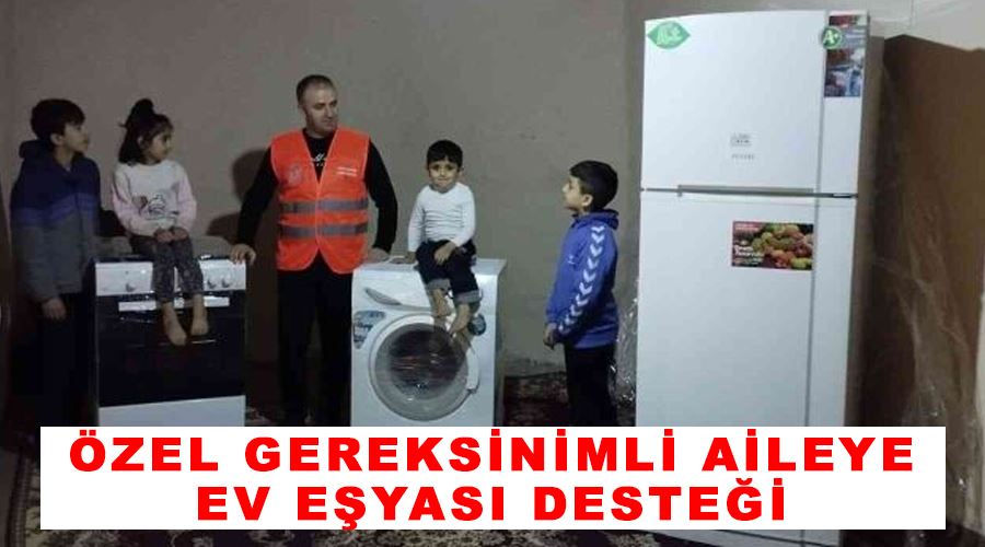 Özel gereksinimli aileye ev eşyası desteği