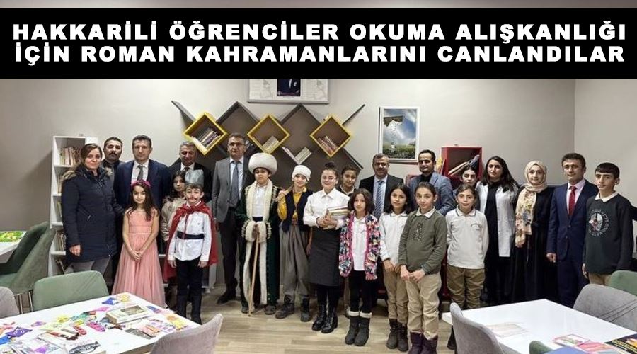 Hakkarili öğrenciler okuma alışkanlığı için roman kahramanlarını canlandılar