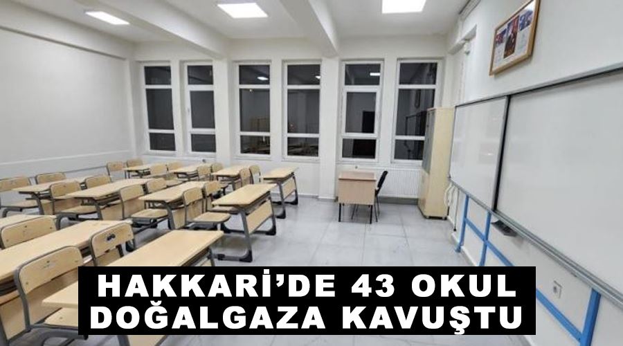 Hakkari’de 43 okul doğalgaza kavuştu