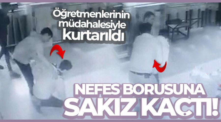 Nefes borusuna sakız kaçan çocuk öğretmenlerinin müdahalesiyle kurtarıldı