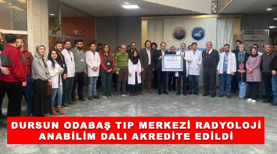 Dursun Odabaş Tıp Merkezi Radyoloji Anabilim Dalı akredite edildi