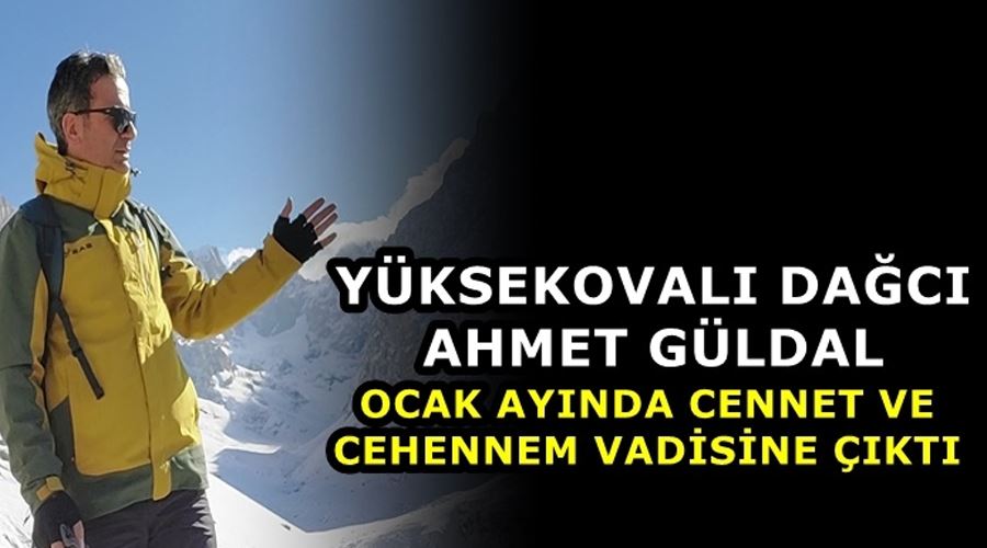 Yüksekovalı dağcı, ilk kez ocak ayında Cennet-Cehennem Vadisi’ne çıktı