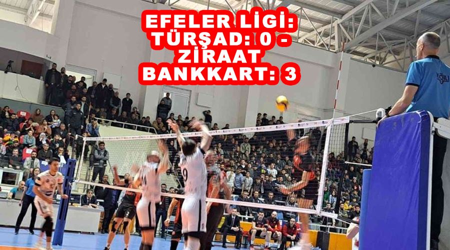 Efeler Ligi: TÜRŞAD: 0 - Ziraat Bankkart: 3