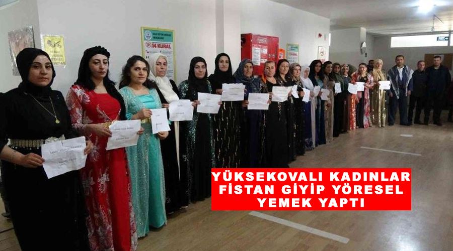 Yüksekovalı kadınlar fistan giyip yöresel yemek yaptı