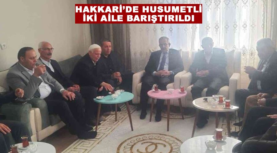 Hakkari’de husumetli iki aile barıştırıldı