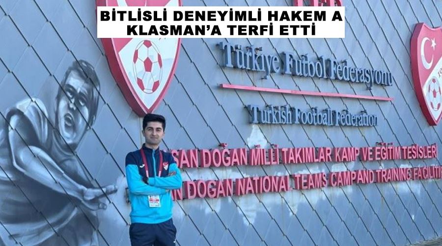 Bitlisli deneyimli hakem A Klasman’a terfi etti