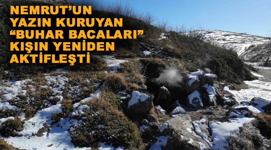 Nemrut’un yazın kuruyan “Buhar Bacaları” kışın yeniden aktifleşti