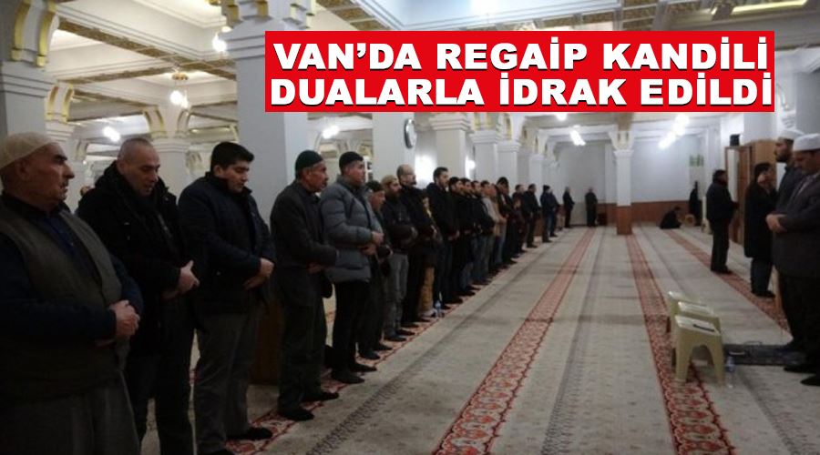 Van’da Regaip Kandili dualarla idrak edildi