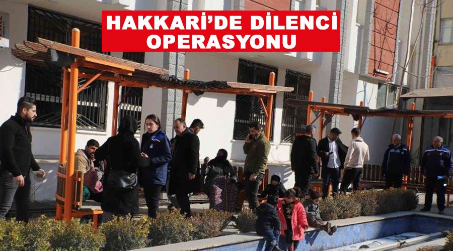 Hakkari’de dilenci operasyonu